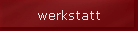 werkstatt