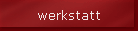 werkstatt